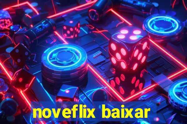 noveflix baixar